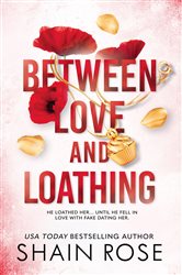 Book cover: BETWEEN LOVE AND LOATHING, by Shain Rose (preview)