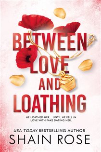 Book cover: BETWEEN LOVE AND LOATHING, by Shain Rose (preview)