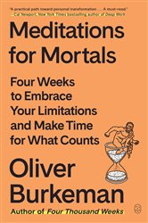 Book cover: Meditations for Mortals, by Oliver Burkeman (preview)