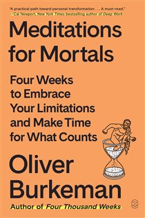 Book cover: Meditations for Mortals, by Oliver Burkeman (preview)