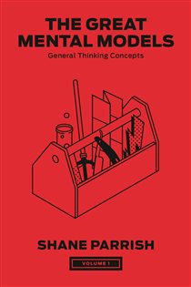 Book cover: The Great Mental Models, Volume 1 (Book 1 of The Great Mental Models Series) by Shane Parrish (preview)