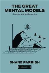 Book cover: The Great Mental Models, Volume 3 (Book 3 of The Great Mental Models Series) by Shane Parrish (preview)
