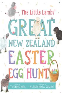 Book cover: The Little Lambs' Great New Zealand Easter Egg Hunt, by Yvonne Mes (preview)