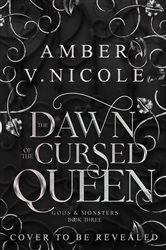 Book cover: The Dawn of the Cursed Queen (Book 3 of Gods and Monsters) by Amber V. Nicole (preview)