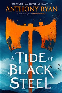Book cover: A Tide of Black Steel, by Anthony Ryan (preview)