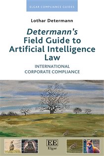 Book cover: Determann’s Field Guide to Artificial Intelligence Law, by Lothar Determann (preview)