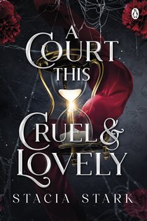Book cover: A Court This Cruel and Lovely (Book 1 of Kingdom of Lies) by Stacia Stark (preview)