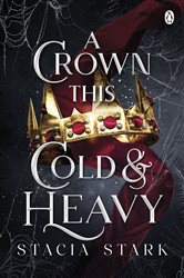 Book cover: A Crown This Cold and Heavy (Book 3 of Kingdom of Lies) by Stacia Stark (preview)