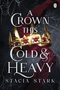 Book cover: A Crown This Cold and Heavy (Book 3 of Kingdom of Lies) by Stacia Stark (preview)