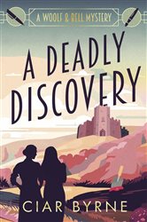 Book cover: A Deadly Discovery (Book 1 of The Woolf & Bell Mysteries) by Ciar Byrne (preview)
