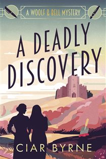 Book cover: A Deadly Discovery (Book 1 of The Woolf & Bell Mysteries) by Ciar Byrne (preview)