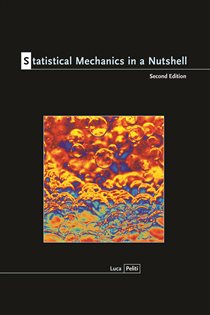 Book cover: Statistical Mechanics in a Nutshell, Second Edition, by Luca Peliti (preview)