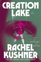 Book cover: Creation Lake, by Rachel Kushner (preview)