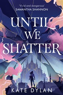 Book cover: Until We Shatter, by Kate Dylan (preview)