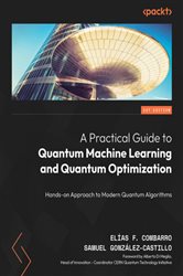 Book cover: A Practical Guide to Quantum Machine Learning and Quantum Optimization, by Elías F. Combarro (preview)