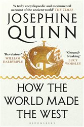 Book cover: How the World Made the West, by Josephine Quinn (preview)