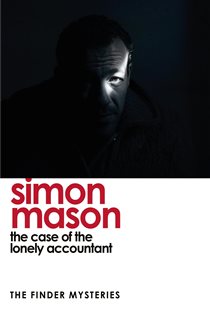 Book cover: The Case of the Lonely Accountant (Book 2 of The Finder Mysteries) by Simon Mason (preview)
