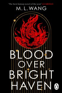 Book cover: Blood Over Bright Haven, by M. L. Wang (preview)