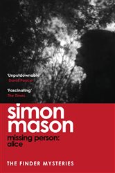 Book cover: Missing Person: Alice (Book 1 of The Finder Mysteries) by Simon Mason (preview)