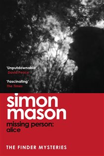 Book cover: Missing Person: Alice (Book 1 of The Finder Mysteries) by Simon Mason (preview)