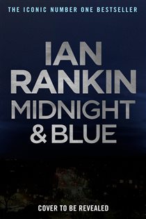 Book cover: Midnight and Blue (Book 25 of A Rebus Novel) by Ian Rankin (preview)