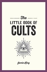 Book cover: The Little Book of Cults, by Jamie King (preview)