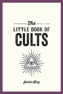 Book cover: The Little Book of Cults, by Jamie King (preview)