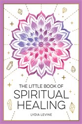Book cover: The Little Book of Spiritual Healing, by Lydia Levine (preview)