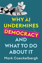 Book cover: Why AI Undermines Democracy and What To Do About It, by Mark Coeckelbergh (preview)