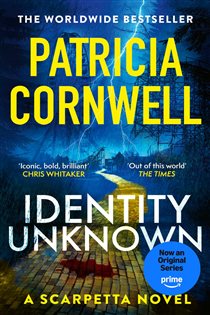 Book cover: Identity Unknown (Book 30 of Kay Scarpetta) by Patricia Cornwell (preview)