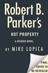 Book cover: Robert B. Parker's Hot Property (Book 52 of Spenser) by Mike Lupica (preview)