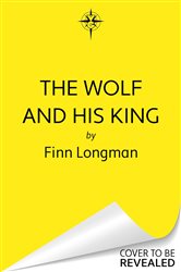 Book cover: The Wolf and His King, by Finn Longman (preview)