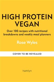 Book cover: High Protein Vegan, by Rose Wyles (preview)
