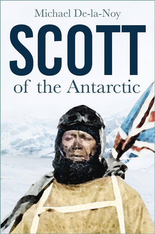 Scott of the Antarctic by Michael De-la-Noy (ebook)