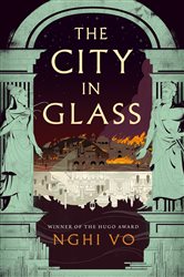 Book cover: The City in Glass, by Nghi Vo (preview)