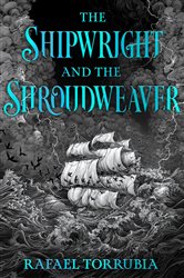 Book cover: The Shipwright and the Shroudweaver, by Rafael Torrubia (preview)
