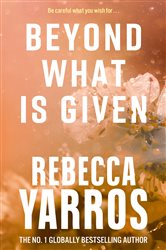 Book cover: Beyond What is Given, by Rebecca Yarros (preview)