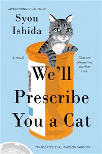 Book cover: We'll Prescribe You a Cat (Book 1 of We'll Prescribe You a Cat) by Syou Ishida (preview)