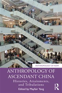 Book cover: Anthropology of Ascendant China, edited by Mayfair Yang (preview)
