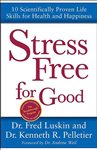 Book cover: Stress Free for Good, by Frederic Luskin