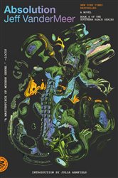 Book cover: Absolution (Book 4 of The Southern Reach Series) by Jeff VanderMeer (preview)