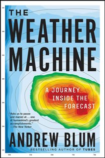 Book cover: The Weather Machine, by Andrew Blum (preview)