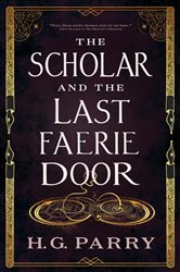 Book cover: The Scholar and the Last Faerie Door, by H. G. Parry (preview)