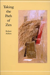 Book cover: Taking the Path of Zen, by Robert Aitken (preview)