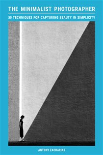 Book cover: The Minimalist Photographer, by Antony Zacharias (preview)