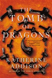 Book cover: The Tomb of Dragons (Book 3 of The Chronicles of Osreth) by Katherine Addison (preview)