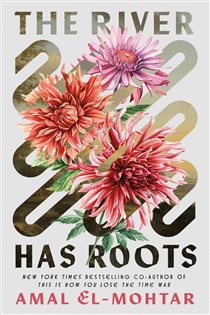 Book cover: The River Has Roots, by Amal El-Mohtar (preview)