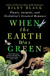 Book cover: When the Earth Was Green, by Riley Black (preview)