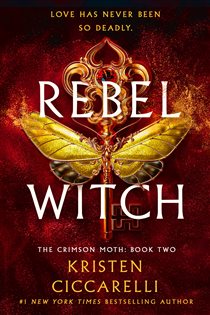 Book cover: Rebel Witch (Book 2 of The Crimson Moth) by Kristen Ciccarelli (preview)