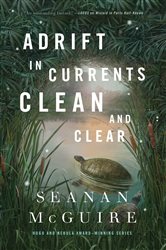 Book cover: Adrift in Currents Clean and Clear (Book 10 of Wayward Children) by Seanan McGuire (preview)